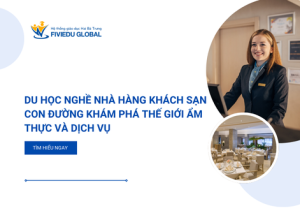 Du hoc nghe nha hang khach san Con duong kham pha the gioi am thuc va dich vu