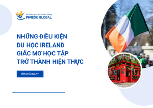 Nhung Dieu Kien Du Hoc Ireland Giac Mo Hoc Tap Tro Thanh Hien Thuc